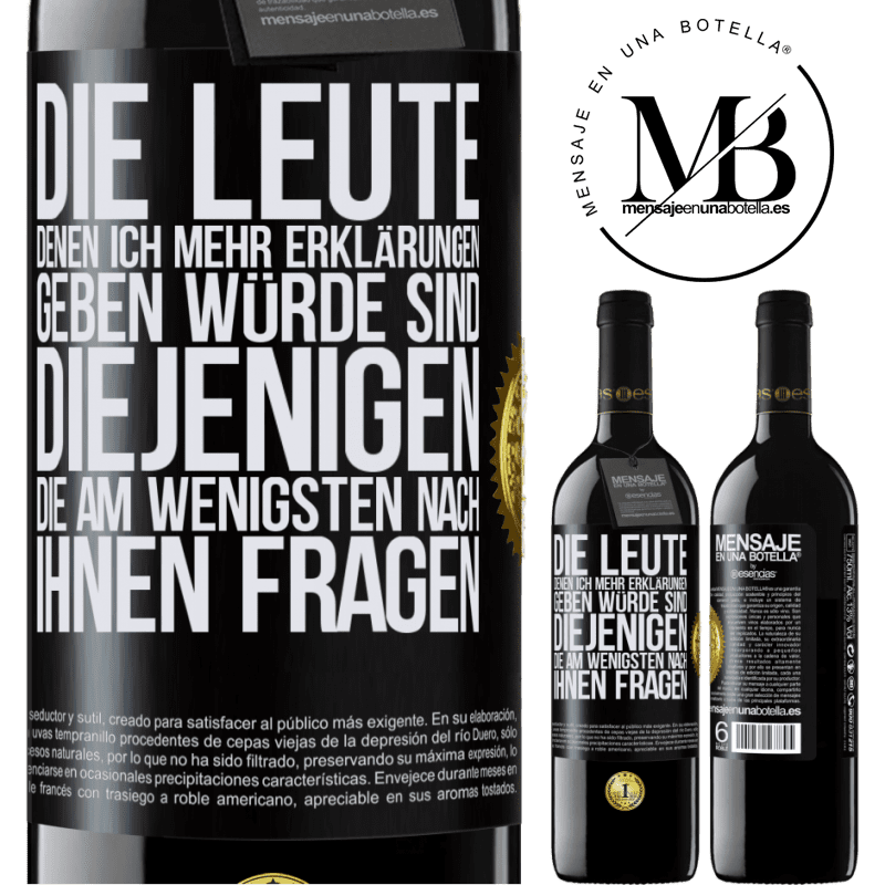 39,95 € Kostenloser Versand | Rotwein RED Ausgabe MBE Reserve Die Leute, denen ich die meisten Erklärungen geben würde sind diejenigen, die am wenigsten nach ihnen fragen Schwarzes Etikett. Anpassbares Etikett Reserve 12 Monate Ernte 2014 Tempranillo