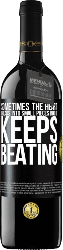 39,95 € | Red Wine RED Edition MBE Reserve Sometimes the heart breaks into small pieces, but it keeps beating Black Label. Customizable label Reserve 12 Months Harvest 2014 Tempranillo