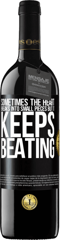 39,95 € | Red Wine RED Edition MBE Reserve Sometimes the heart breaks into small pieces, but it keeps beating Black Label. Customizable label Reserve 12 Months Harvest 2015 Tempranillo