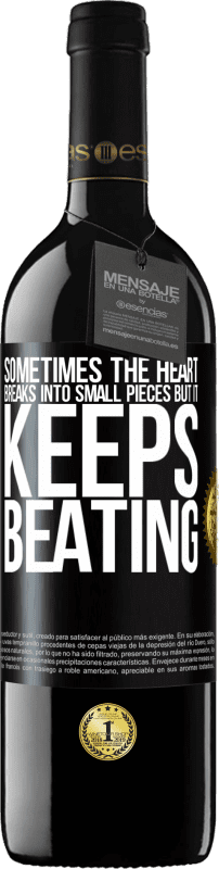 39,95 € Free Shipping | Red Wine RED Edition MBE Reserve Sometimes the heart breaks into small pieces, but it keeps beating Black Label. Customizable label Reserve 12 Months Harvest 2016 Tempranillo