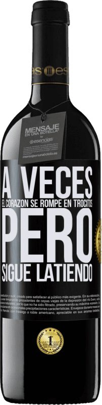 39,95 € | Vino Tinto Edición RED MBE Reserva A veces el corazón se rompe en trocitos, pero sigue latiendo Etiqueta Negra. Etiqueta personalizable Reserva 12 Meses Cosecha 2015 Tempranillo