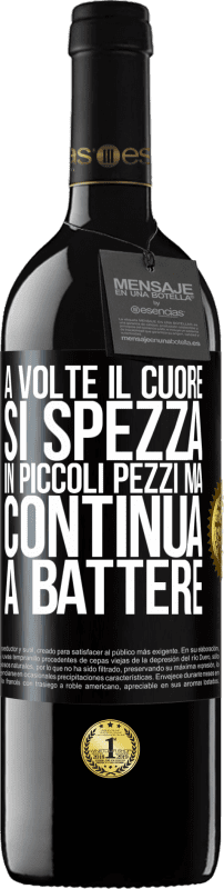 39,95 € | Vino rosso Edizione RED MBE Riserva A volte il cuore si spezza in piccoli pezzi, ma continua a battere Etichetta Nera. Etichetta personalizzabile Riserva 12 Mesi Raccogliere 2016 Tempranillo