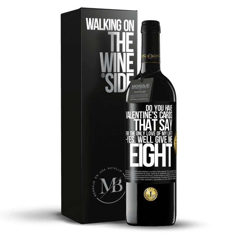 39,95 € Free Shipping | Red Wine RED Edition MBE Reserve Do you have Valentine's cards that say: For the only love of my life? -Yes. Well give me eight Black Label. Customizable label Reserve 12 Months Harvest 2014 Tempranillo