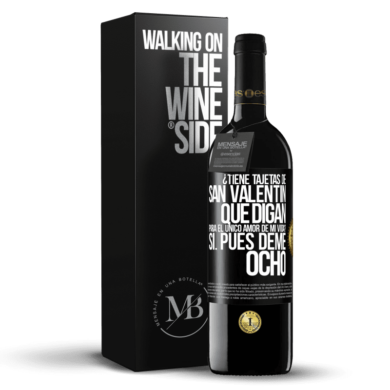 39,95 € Envío gratis | Vino Tinto Edición RED MBE Reserva ¿Tiene tajetas de San Valentín que digan: Para el único amor de mi vida? -Sí. Pues deme ocho Etiqueta Negra. Etiqueta personalizable Reserva 12 Meses Cosecha 2015 Tempranillo