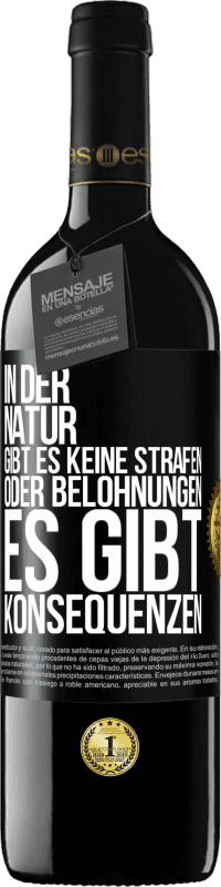 39,95 € Kostenloser Versand | Rotwein RED Ausgabe MBE Reserve In der Natur gibt es keine Strafen oder Belohnungen, es gibt Konsequenzen Schwarzes Etikett. Anpassbares Etikett Reserve 12 Monate Ernte 2016 Tempranillo