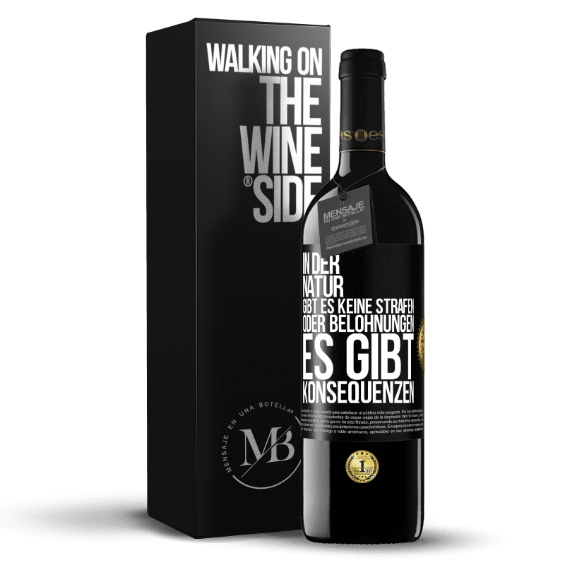 39,95 € Kostenloser Versand | Rotwein RED Ausgabe MBE Reserve In der Natur gibt es keine Strafen oder Belohnungen, es gibt Konsequenzen Schwarzes Etikett. Anpassbares Etikett Reserve 12 Monate Ernte 2016 Tempranillo