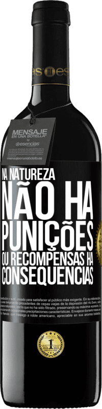 39,95 € | Vinho tinto Edição RED MBE Reserva Na natureza não há punições ou recompensas, há consequências Etiqueta Preta. Etiqueta personalizável Reserva 12 Meses Colheita 2015 Tempranillo