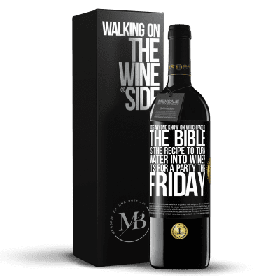 «Кто-нибудь знает, на какой странице Библии есть рецепт превращения воды в вино? Это для вечеринки в эту пятницу» Издание RED MBE Бронировать