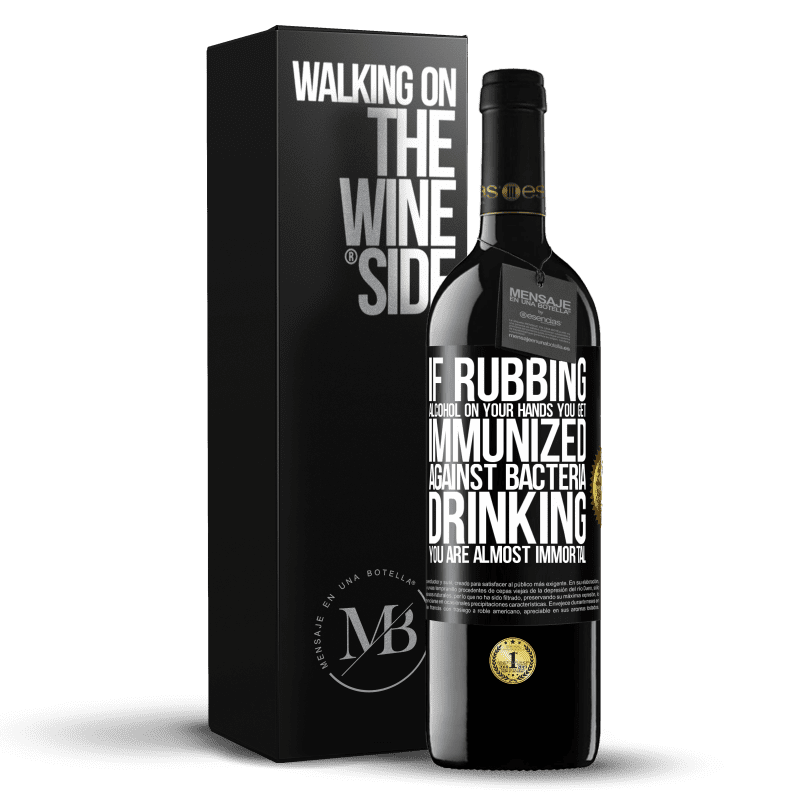 39,95 € Free Shipping | Red Wine RED Edition MBE Reserve If rubbing alcohol on your hands you get immunized against bacteria, drinking it is almost immortal Black Label. Customizable label Reserve 12 Months Harvest 2015 Tempranillo