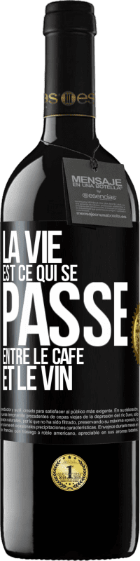 Envoi gratuit | Vin rouge Édition RED MBE Réserve La vie est ce qui se passe entre le café et le vin Étiquette Noire. Étiquette personnalisable Réserve 12 Mois Récolte 2014 Tempranillo