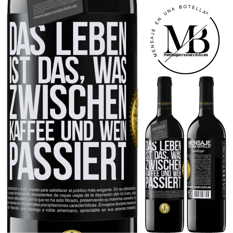 39,95 € Kostenloser Versand | Rotwein RED Ausgabe MBE Reserve Das Leben ist das, was zwischen Kaffee und Wein passiert Schwarzes Etikett. Anpassbares Etikett Reserve 12 Monate Ernte 2015 Tempranillo