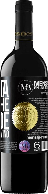 «La vita è ciò che accade tra caffè e vino» Edizione RED MBE Riserva