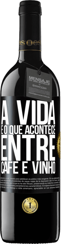 39,95 € | Vinho tinto Edição RED MBE Reserva A vida é o que acontece entre café e vinho Etiqueta Preta. Etiqueta personalizável Reserva 12 Meses Colheita 2014 Tempranillo