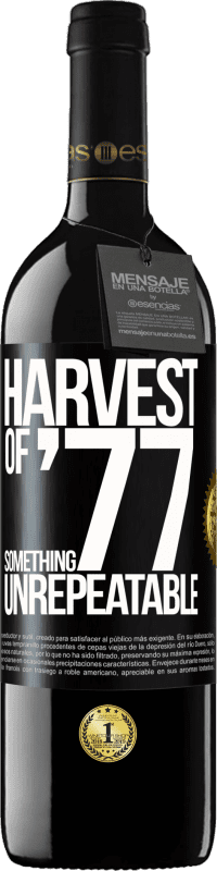 39,95 € Free Shipping | Red Wine RED Edition MBE Reserve Harvest of '77, something unrepeatable Black Label. Customizable label Reserve 12 Months Harvest 2016 Tempranillo