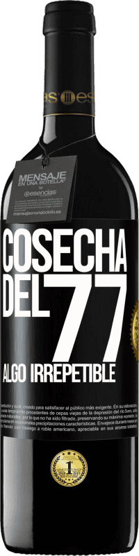 «Cosecha del 77, algo irrepetible» Edición RED MBE Reserva