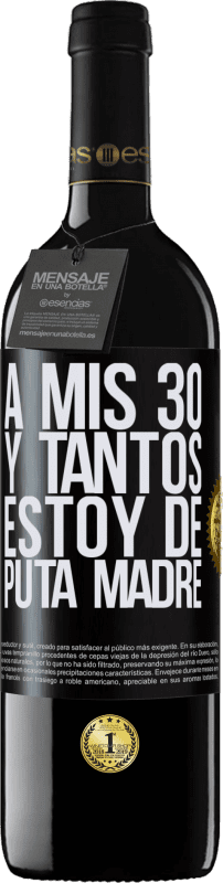 Envío gratis | Vino Tinto Edición RED MBE Reserva A mis 30 y tantos, estoy de puta madre Etiqueta Negra. Etiqueta personalizable Reserva 12 Meses Cosecha 2014 Tempranillo