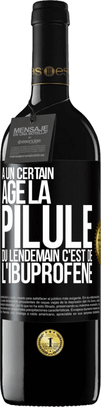 39,95 € | Vin rouge Édition RED MBE Réserve À un certain âge la pilule du lendemain c'est de l'ibuprofène Étiquette Noire. Étiquette personnalisable Réserve 12 Mois Récolte 2016 Tempranillo