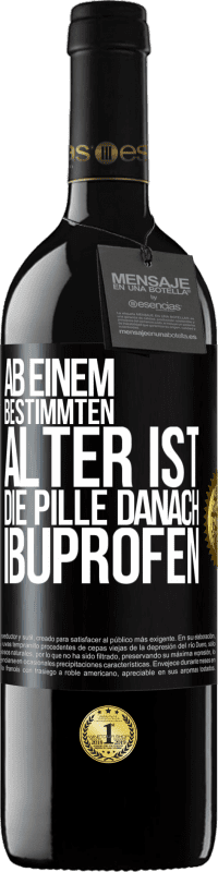 39,95 € | Rotwein RED Ausgabe MBE Reserve Ab einem bestimmten Alter ist die Pille danach Ibuprofen Schwarzes Etikett. Anpassbares Etikett Reserve 12 Monate Ernte 2015 Tempranillo