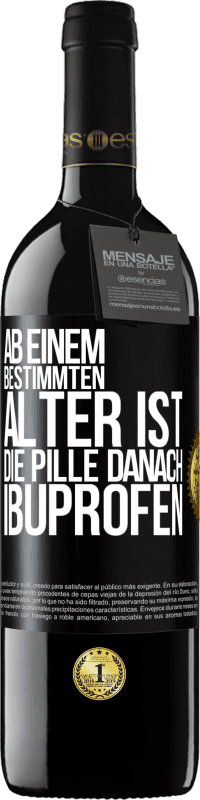 39,95 € | Rotwein RED Ausgabe MBE Reserve Ab einem bestimmten Alter ist die Pille danach Ibuprofen Schwarzes Etikett. Anpassbares Etikett Reserve 12 Monate Ernte 2016 Tempranillo