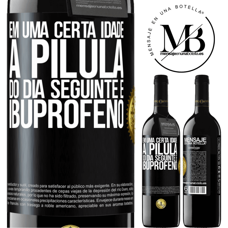 39,95 € Envio grátis | Vinho tinto Edição RED MBE Reserva Em uma certa idade, a pílula do dia seguinte é ibuprofeno Etiqueta Preta. Etiqueta personalizável Reserva 12 Meses Colheita 2016 Tempranillo