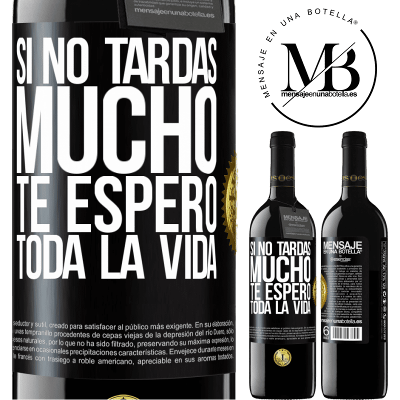 39,95 € Envío gratis | Vino Tinto Edición RED MBE Reserva Si no tardas mucho te espero toda la vida Etiqueta Negra. Etiqueta personalizable Reserva 12 Meses Cosecha 2014 Tempranillo