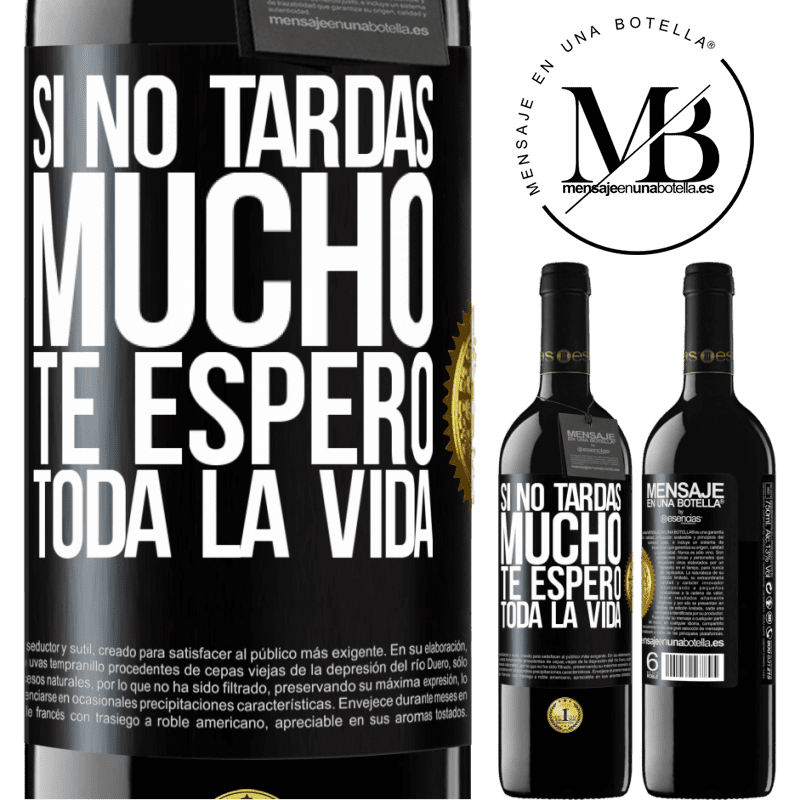 39,95 € Envío gratis | Vino Tinto Edición RED MBE Reserva Si no tardas mucho te espero toda la vida Etiqueta Negra. Etiqueta personalizable Reserva 12 Meses Cosecha 2016 Tempranillo