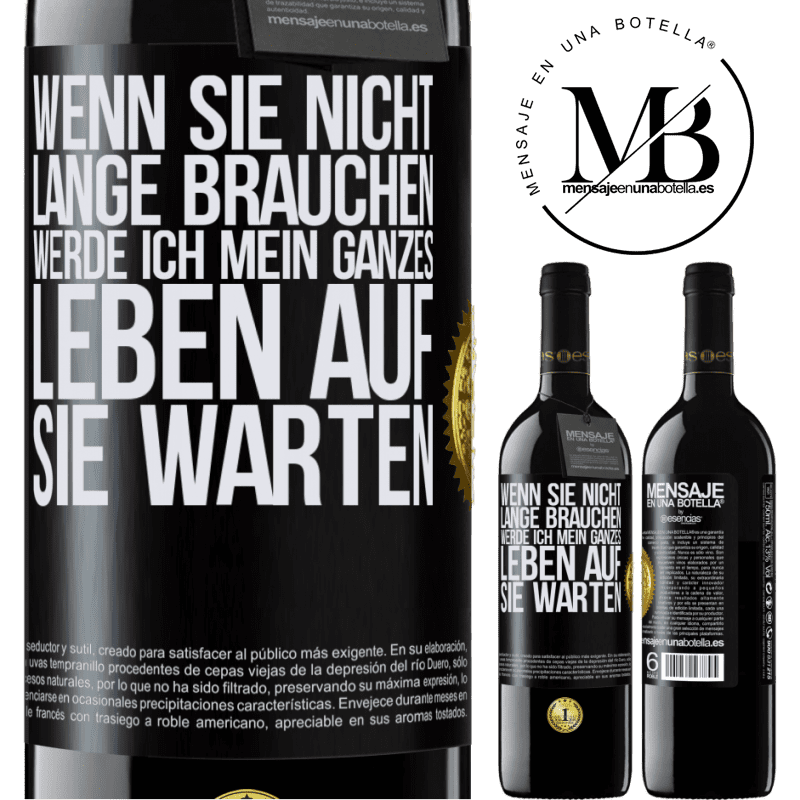 39,95 € Kostenloser Versand | Rotwein RED Ausgabe MBE Reserve Wenn du nicht lange brauchst, warte ich mein ganzes Leben auf dich Schwarzes Etikett. Anpassbares Etikett Reserve 12 Monate Ernte 2014 Tempranillo