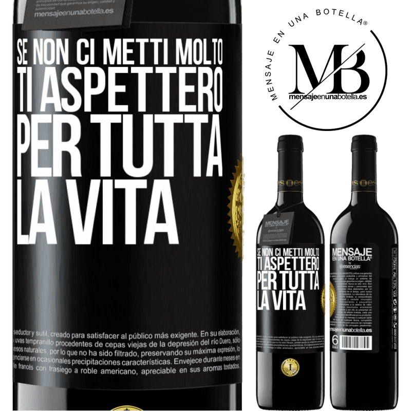 39,95 € Spedizione Gratuita | Vino rosso Edizione RED MBE Riserva Se non ci metti molto, ti aspetterò per tutta la vita Etichetta Nera. Etichetta personalizzabile Riserva 12 Mesi Raccogliere 2014 Tempranillo