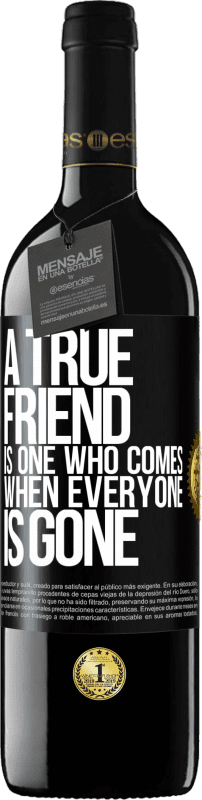 Free Shipping | Red Wine RED Edition MBE Reserve A true friend is one who comes when everyone is gone Black Label. Customizable label Reserve 12 Months Harvest 2014 Tempranillo