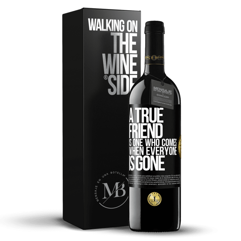 39,95 € Free Shipping | Red Wine RED Edition MBE Reserve A true friend is one who comes when everyone is gone Black Label. Customizable label Reserve 12 Months Harvest 2014 Tempranillo