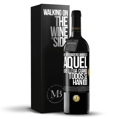 «Un verdadero amigo, es aquel que llega cuando todos se han ido» Edición RED MBE Reserva