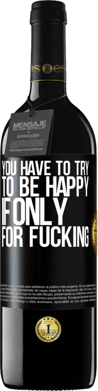 «You have to try to be happy, if only for fucking» RED Edition MBE Reserve
