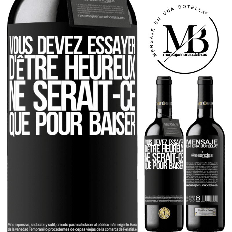 «Vous devez essayer d'être heureux ne serait-ce que pour faire chier les autres» Édition RED MBE Réserve