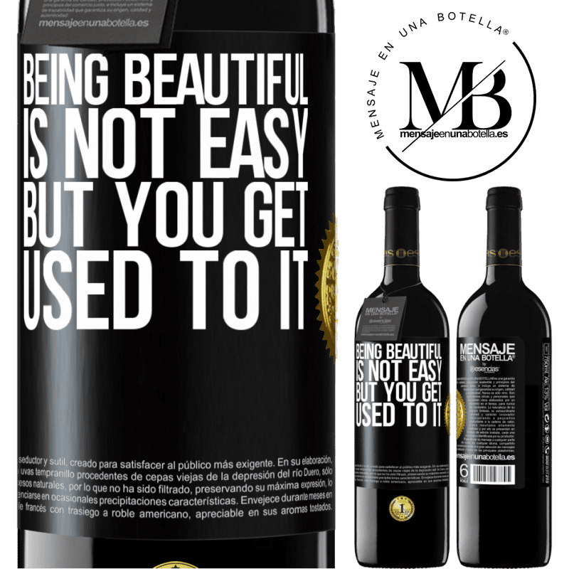 39,95 € Free Shipping | Red Wine RED Edition MBE Reserve Being beautiful is not easy, but you get used to it Black Label. Customizable label Reserve 12 Months Harvest 2015 Tempranillo