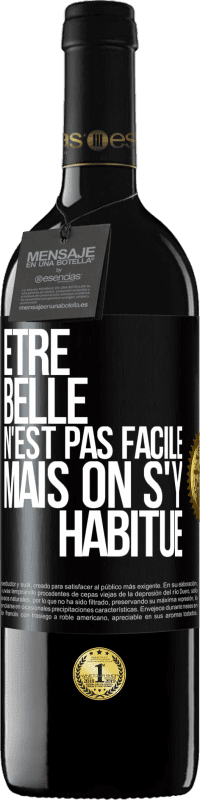39,95 € Envoi gratuit | Vin rouge Édition RED MBE Réserve Être belle n'est pas facile, mais on s'y habitue Étiquette Noire. Étiquette personnalisable Réserve 12 Mois Récolte 2016 Tempranillo