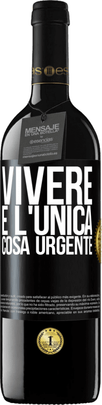 39,95 € | Vino rosso Edizione RED MBE Riserva Vivere è l'unica cosa urgente Etichetta Nera. Etichetta personalizzabile Riserva 12 Mesi Raccogliere 2014 Tempranillo