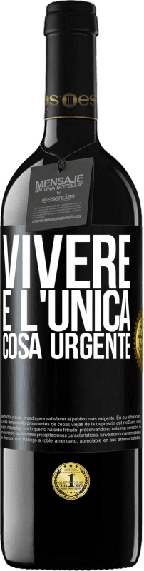 39,95 € | Vino rosso Edizione RED MBE Riserva Vivere è l'unica cosa urgente Etichetta Nera. Etichetta personalizzabile Riserva 12 Mesi Raccogliere 2015 Tempranillo