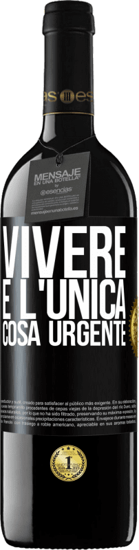 39,95 € Spedizione Gratuita | Vino rosso Edizione RED MBE Riserva Vivere è l'unica cosa urgente Etichetta Nera. Etichetta personalizzabile Riserva 12 Mesi Raccogliere 2016 Tempranillo