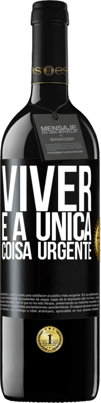 39,95 € Envio grátis | Vinho tinto Edição RED MBE Reserva Viver é a única coisa urgente Etiqueta Preta. Etiqueta personalizável Reserva 12 Meses Colheita 2015 Tempranillo