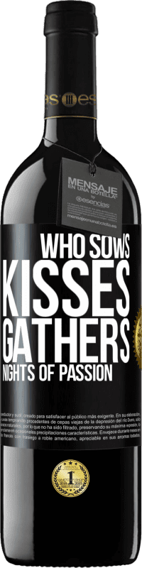 39,95 € | Red Wine RED Edition MBE Reserve Who sows kisses, gathers nights of passion Black Label. Customizable label Reserve 12 Months Harvest 2014 Tempranillo