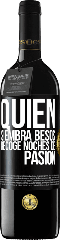 39,95 € | Vino Tinto Edición RED MBE Reserva Quien siembra besos, recoge noches de pasión Etiqueta Negra. Etiqueta personalizable Reserva 12 Meses Cosecha 2014 Tempranillo
