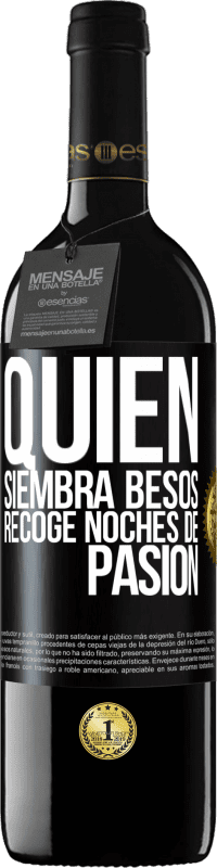 39,95 € | Vino Tinto Edición RED MBE Reserva Quien siembra besos, recoge noches de pasión Etiqueta Negra. Etiqueta personalizable Reserva 12 Meses Cosecha 2015 Tempranillo