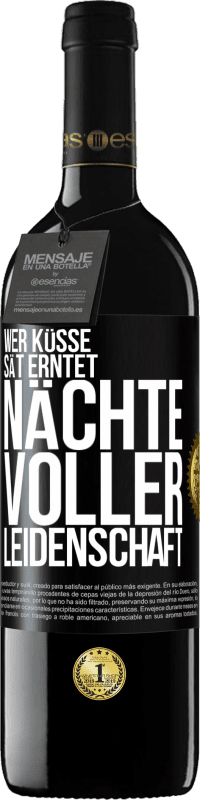 39,95 € | Rotwein RED Ausgabe MBE Reserve Wer Küsse sät erntet Nächte voller Leidenschaft Schwarzes Etikett. Anpassbares Etikett Reserve 12 Monate Ernte 2015 Tempranillo