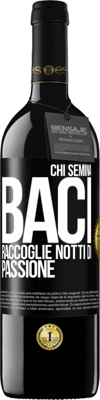 39,95 € Spedizione Gratuita | Vino rosso Edizione RED MBE Riserva Chi semina baci, raccoglie notti di passione Etichetta Nera. Etichetta personalizzabile Riserva 12 Mesi Raccogliere 2016 Tempranillo