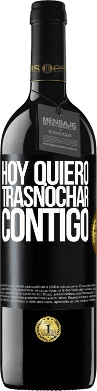 39,95 € | Vino Tinto Edición RED MBE Reserva Hoy quiero trasnochar contigo Etiqueta Negra. Etiqueta personalizable Reserva 12 Meses Cosecha 2015 Tempranillo