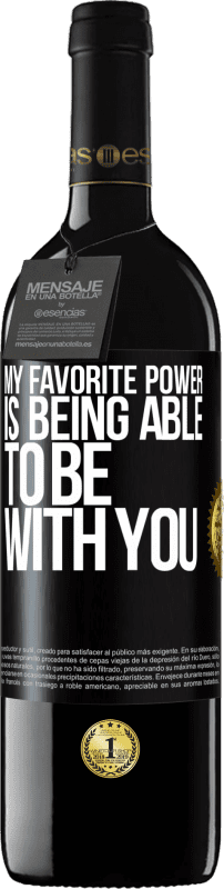 39,95 € | Red Wine RED Edition MBE Reserve My favorite power is being able to be with you Black Label. Customizable label Reserve 12 Months Harvest 2015 Tempranillo