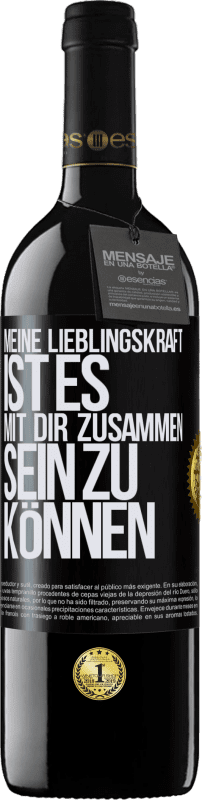 39,95 € Kostenloser Versand | Rotwein RED Ausgabe MBE Reserve Meine Lieblingskraft ist es, mit dir zusammen sein zu können Schwarzes Etikett. Anpassbares Etikett Reserve 12 Monate Ernte 2016 Tempranillo