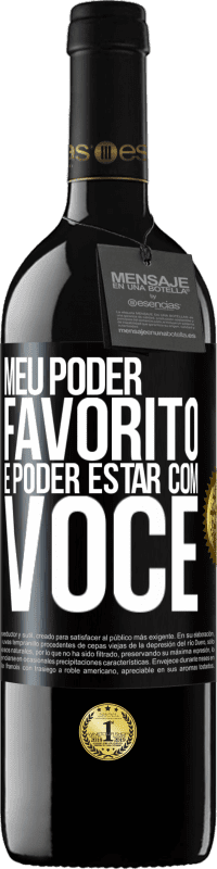 39,95 € | Vinho tinto Edição RED MBE Reserva Meu poder favorito é poder estar com você Etiqueta Preta. Etiqueta personalizável Reserva 12 Meses Colheita 2015 Tempranillo