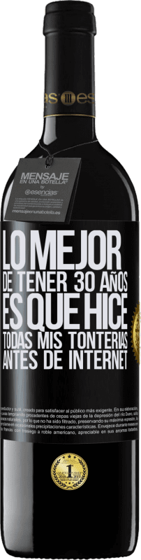 «Lo mejor de tener 30 años es que hice todas mis tonterías antes de Internet» Edición RED MBE Reserva