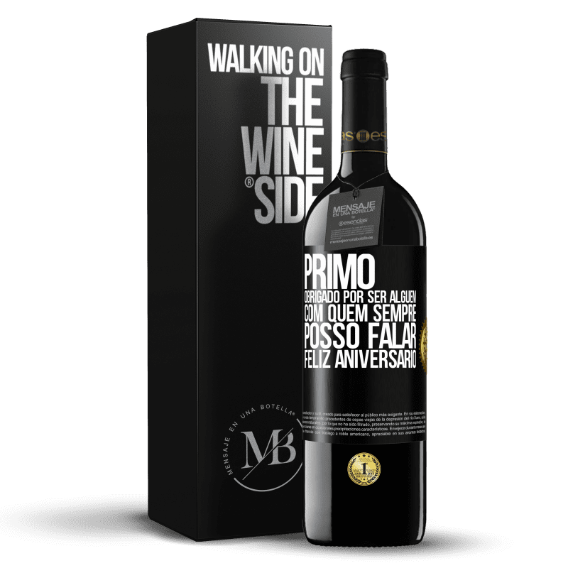 39,95 € Envio grátis | Vinho tinto Edição RED MBE Reserva Primo Obrigado por ser alguém com quem sempre posso falar. Feliz aniversário Etiqueta Preta. Etiqueta personalizável Reserva 12 Meses Colheita 2015 Tempranillo